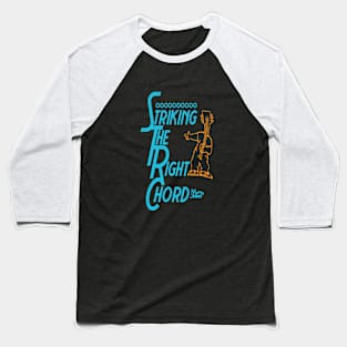 Striking The Right Chord Baseball T-Shirt